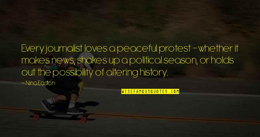 Journalist Quotes By Nina Easton: Every journalist loves a peaceful protest -whether it