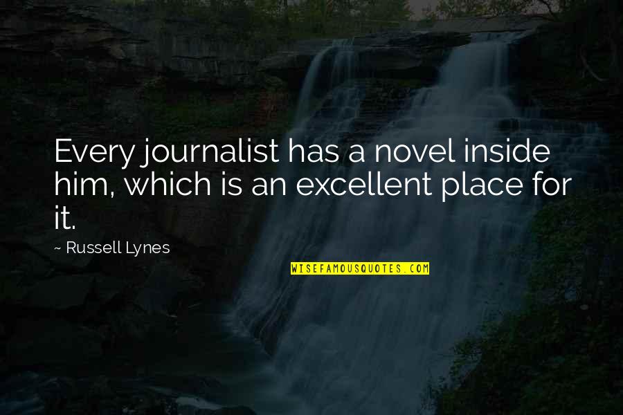 Journalist Quotes By Russell Lynes: Every journalist has a novel inside him, which