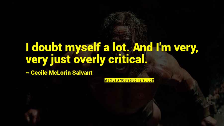 Journalist Responsibility Quotes By Cecile McLorin Salvant: I doubt myself a lot. And I'm very,