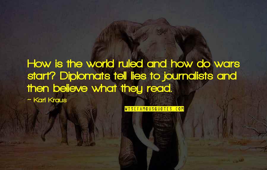 Journalists Quotes By Karl Kraus: How is the world ruled and how do