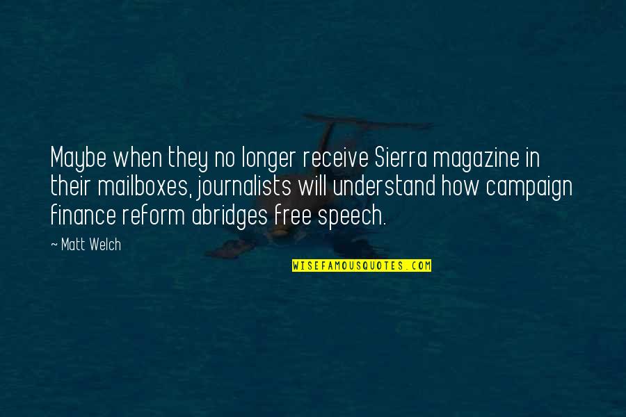 Journalists'code Quotes By Matt Welch: Maybe when they no longer receive Sierra magazine