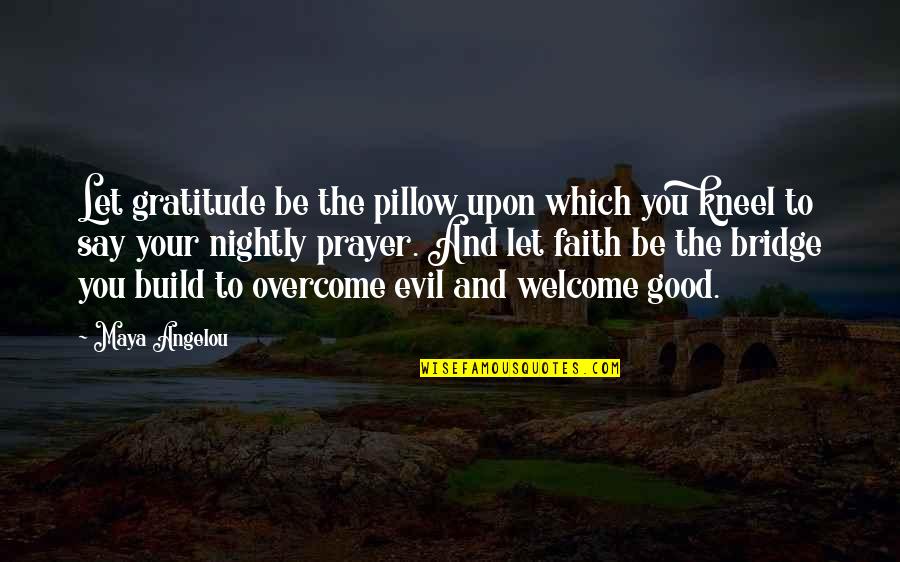 Journals Italicized Or Quotes By Maya Angelou: Let gratitude be the pillow upon which you Journals Italicized Or Quotes By Maya Angelou: Let gratitude be the pillow upon which you