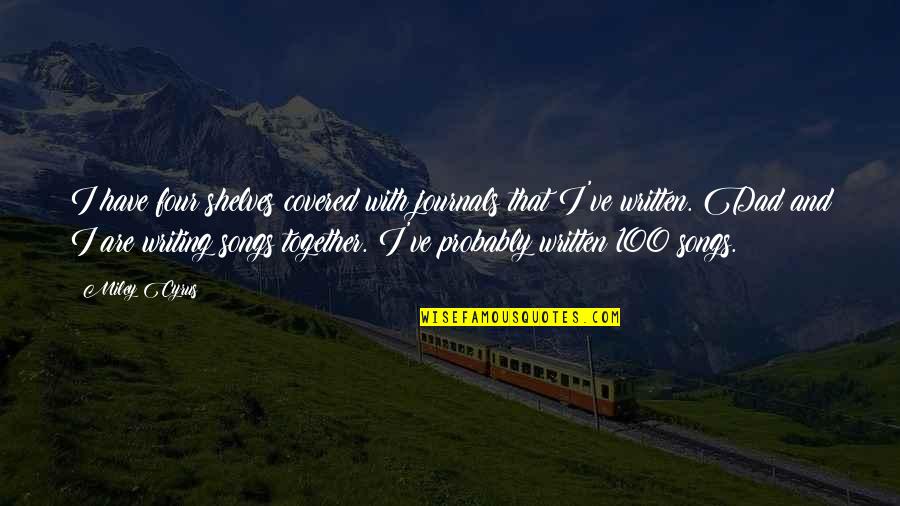 Journals Quotes By Miley Cyrus: I have four shelves covered with journals that Journals Quotes By Miley Cyrus: I have four shelves covered with journals that