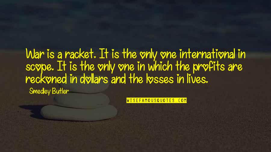 Journals With Inspirational Quotes By Smedley Butler: War is a racket. It is the only