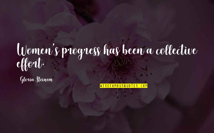 Journey Ahead Quotes By Gloria Steinem: Women's progress has been a collective effort.
