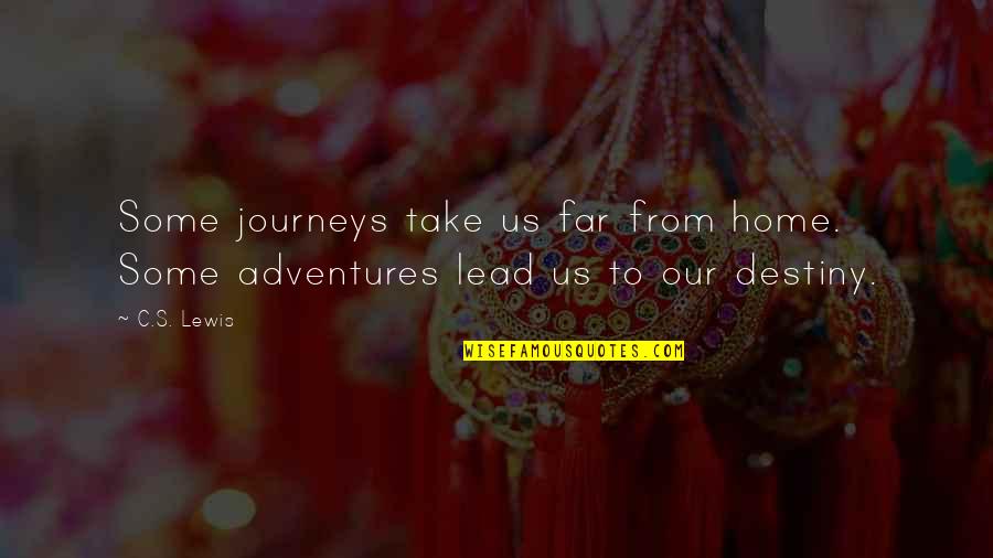 Journey And Adventure Quotes By C.S. Lewis: Some journeys take us far from home. Some