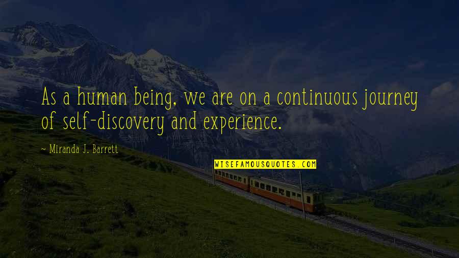 Journey And Experience Quotes By Miranda J. Barrett: As a human being, we are on a