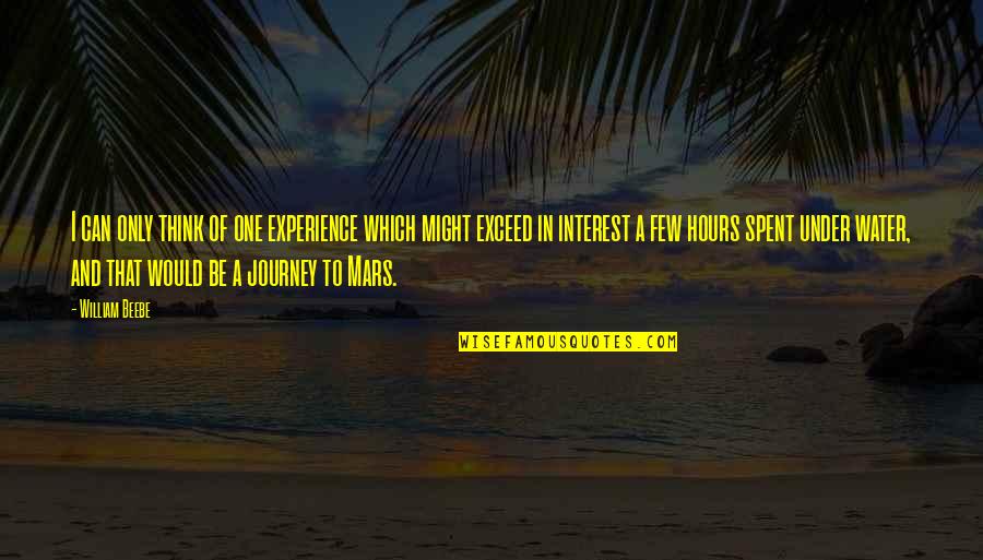 Journey And Experience Quotes By William Beebe: I can only think of one experience which