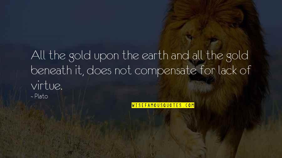 Journey And Food Quotes By Plato: All the gold upon the earth and all