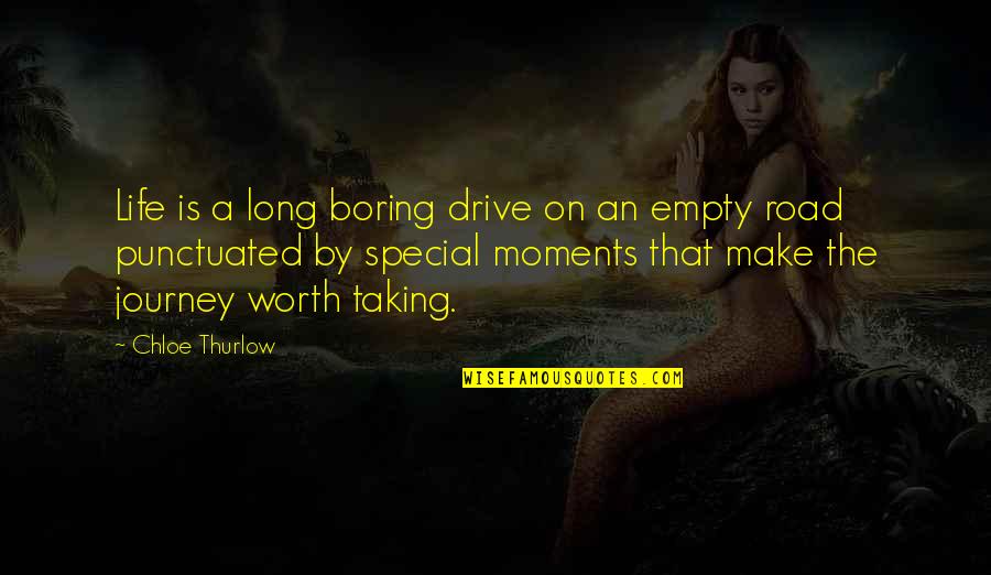 Journey And Life Quotes By Chloe Thurlow: Life is a long boring drive on an