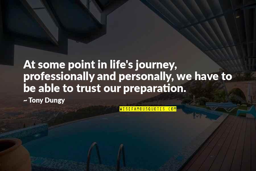 Journey And Life Quotes By Tony Dungy: At some point in life's journey, professionally and