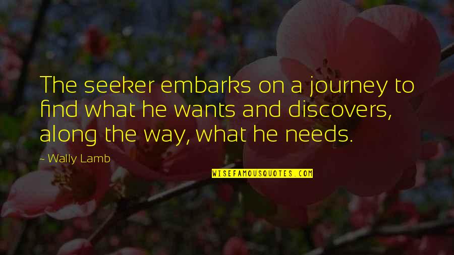 Journey And Life Quotes By Wally Lamb: The seeker embarks on a journey to find