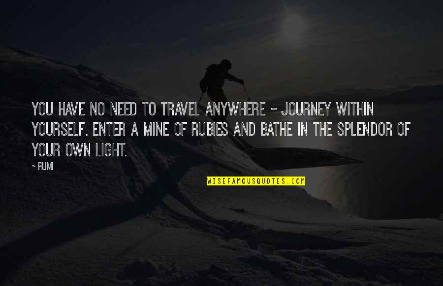 Journey And Travel Quotes By Rumi: You have no need to travel anywhere -