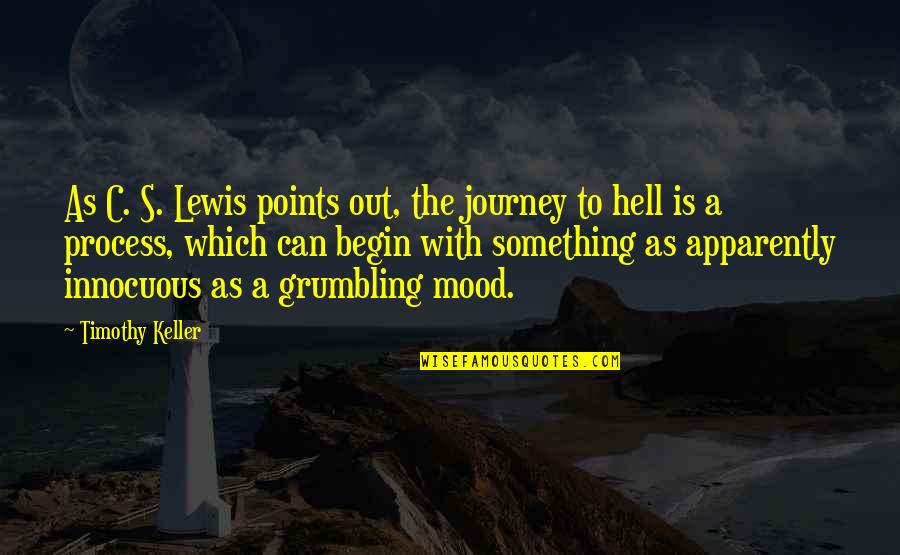 Journey Begin Quotes By Timothy Keller: As C. S. Lewis points out, the journey