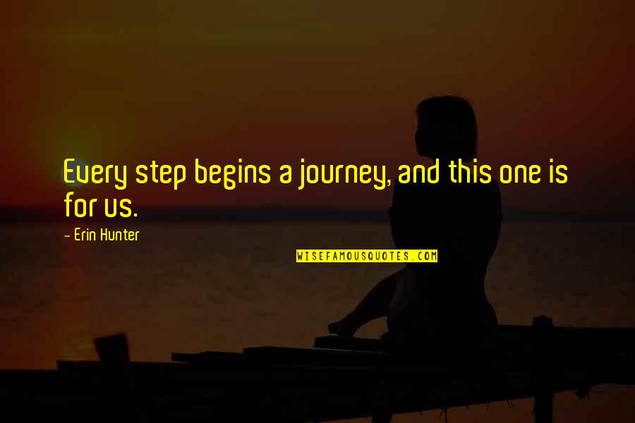 Journey Begins Quotes By Erin Hunter: Every step begins a journey, and this one