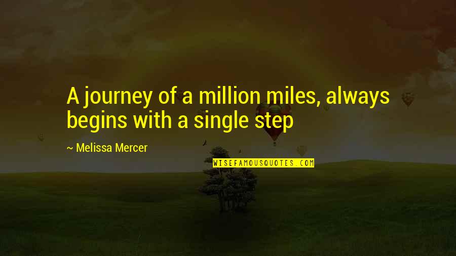 Journey Begins With A Single Step Quotes By Melissa Mercer: A journey of a million miles, always begins