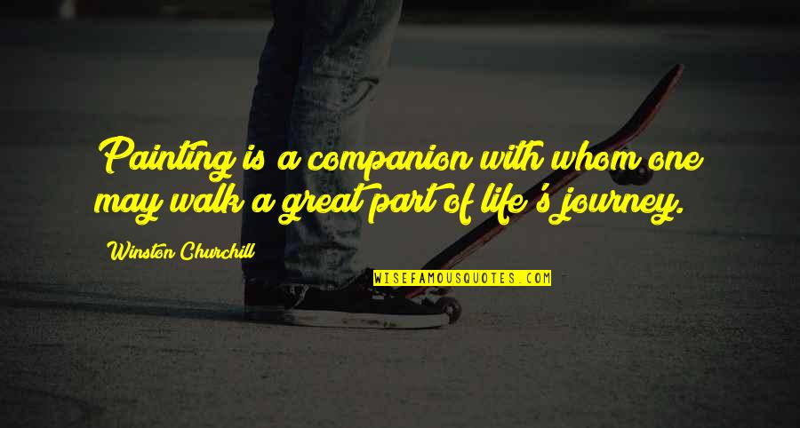 Journey Companion Quotes By Winston Churchill: Painting is a companion with whom one may