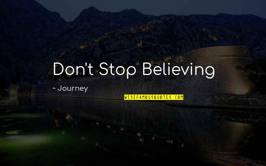 Journey Don't Stop Believing Quotes By Journey: Don't Stop Believing