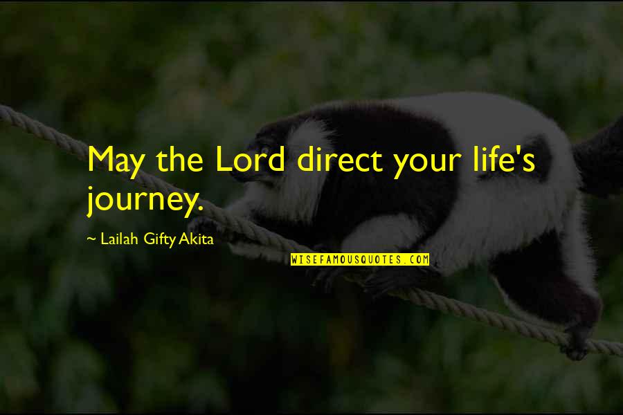 Journey Faith Quotes By Lailah Gifty Akita: May the Lord direct your life's journey.