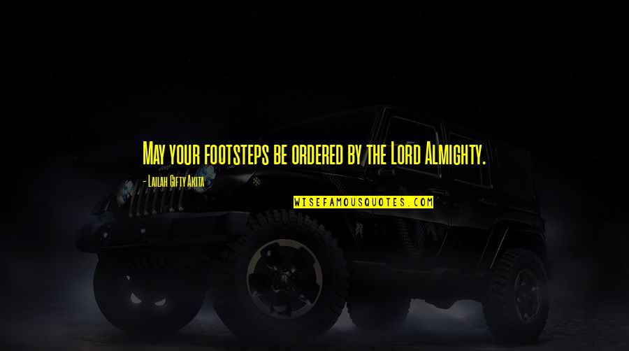 Journey Footsteps Quotes By Lailah Gifty Akita: May your footsteps be ordered by the Lord