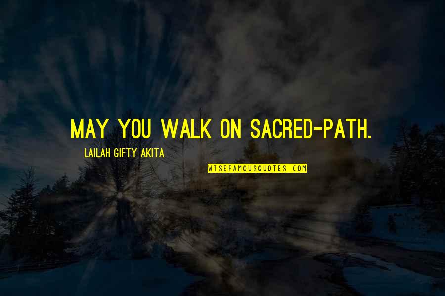 Journey Footsteps Quotes By Lailah Gifty Akita: May you walk on sacred-path.
