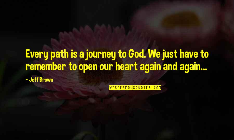 Journey God Quotes By Jeff Brown: Every path is a journey to God. We