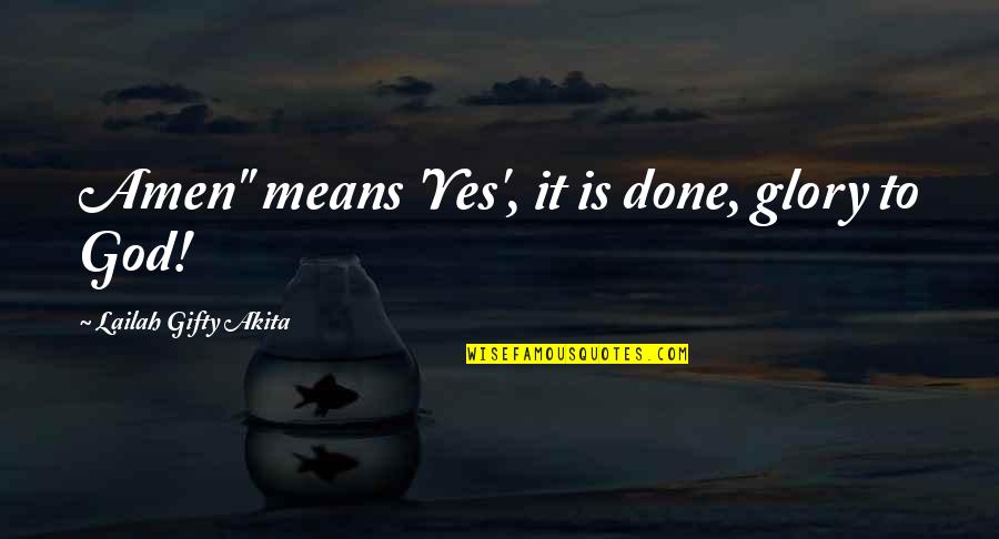 Journey In The Alchemist Quotes By Lailah Gifty Akita: Amen" means 'Yes', it is done, glory to