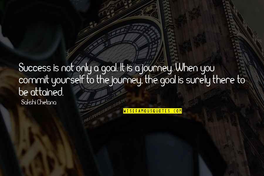 Journey Inspirational Quotes By Sakshi Chetana: Success is not only a goal. It is Journey Inspirational Quotes By Sakshi Chetana: Success is not only a goal. It is