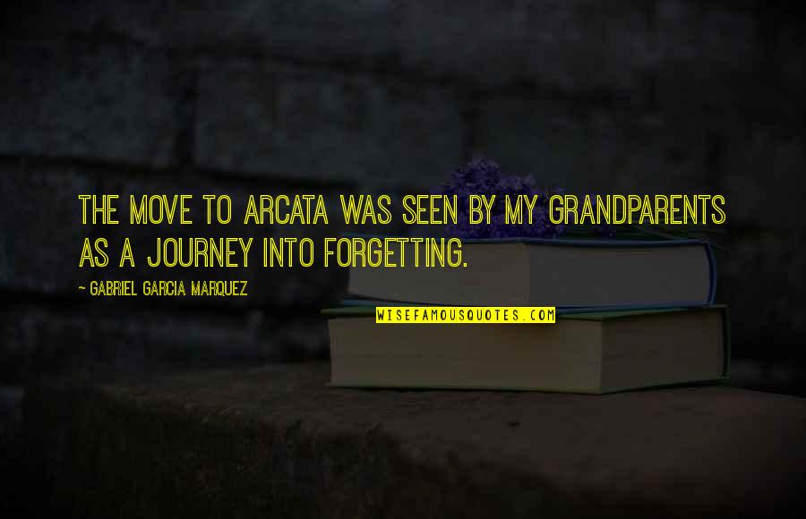 Journey Into Quotes By Gabriel Garcia Marquez: The move to Arcata was seen by my