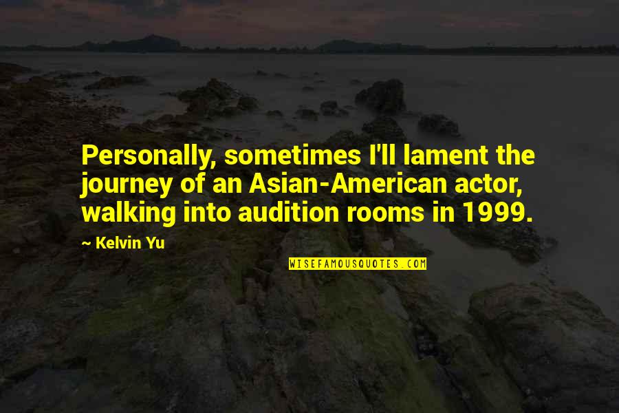 Journey Into Quotes By Kelvin Yu: Personally, sometimes I'll lament the journey of an