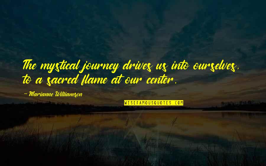 Journey Into Quotes By Marianne Williamson: The mystical journey drives us into ourselves, to