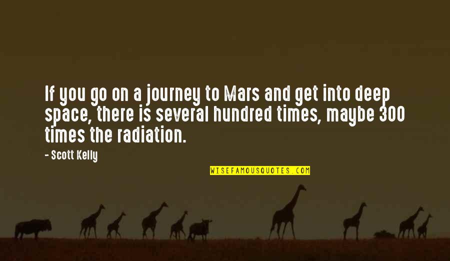 Journey Into Quotes By Scott Kelly: If you go on a journey to Mars