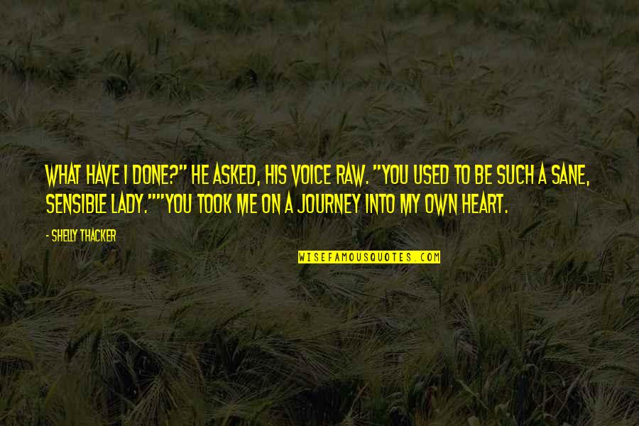Journey Into Quotes By Shelly Thacker: What have I done?" he asked, his voice