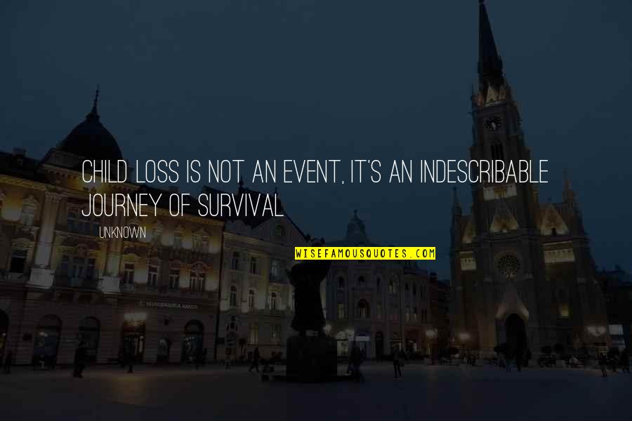 Journey Into Unknown Quotes By Unknown: Child loss is not an event, it's an