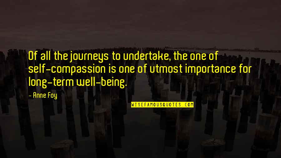 Journey Is Long Quotes By Anne Foy: Of all the journeys to undertake, the one