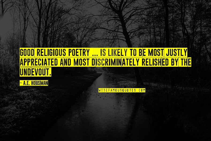 Journey Never Ends Quotes By A.E. Housman: Good religious poetry ... is likely to be