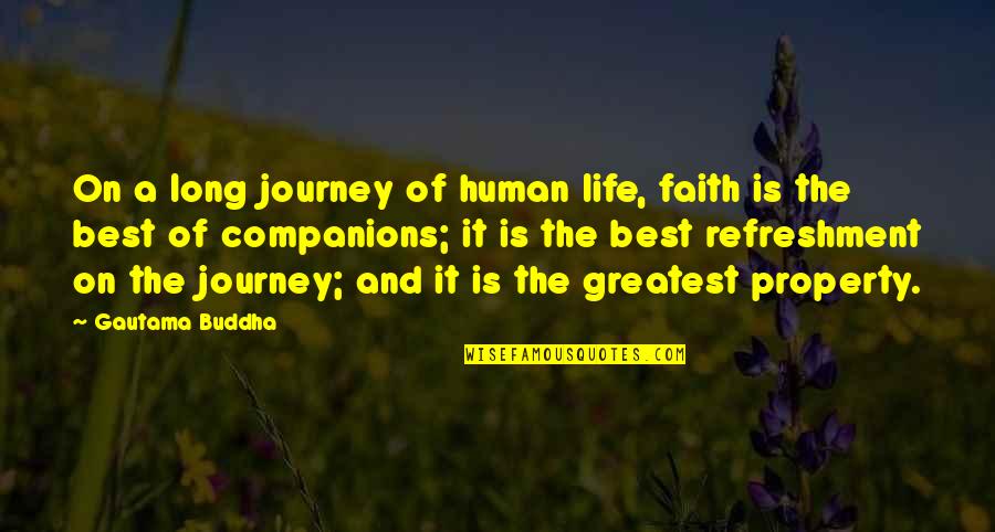 Journey Of Faith Quotes By Gautama Buddha: On a long journey of human life, faith