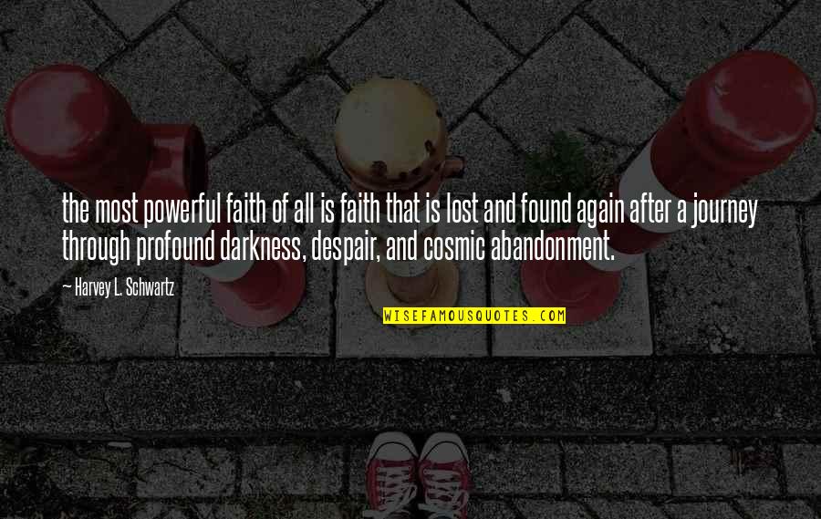 Journey Of Faith Quotes By Harvey L. Schwartz: the most powerful faith of all is faith