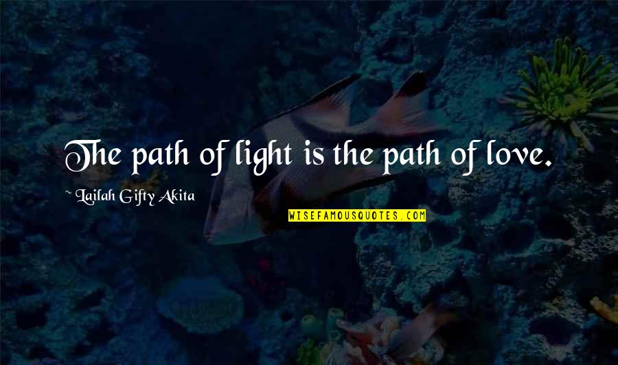 Journey Of Faith Quotes By Lailah Gifty Akita: The path of light is the path of Journey Of Faith Quotes By Lailah Gifty Akita: The path of light is the path of