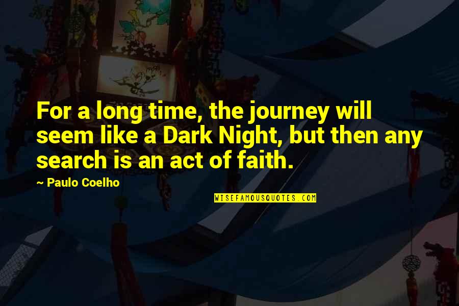 Journey Of Faith Quotes By Paulo Coelho: For a long time, the journey will seem