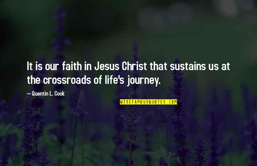 Journey Of Faith Quotes By Quentin L. Cook: It is our faith in Jesus Christ that