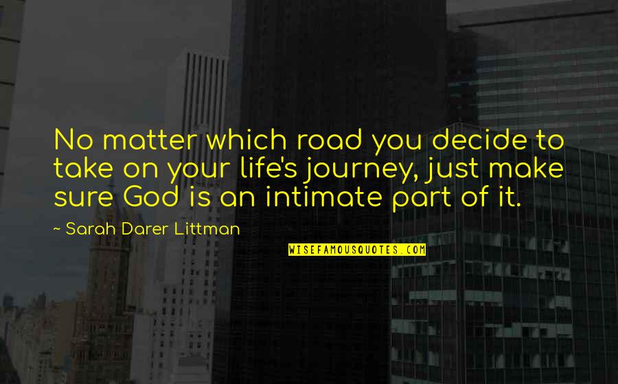 Journey Of Faith Quotes By Sarah Darer Littman: No matter which road you decide to take