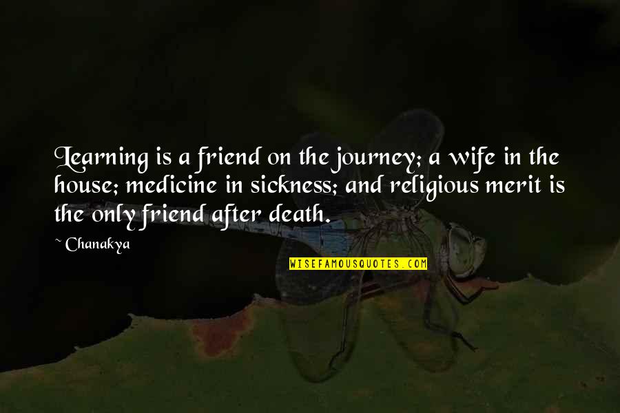 Journey Of Learning Quotes By Chanakya: Learning is a friend on the journey; a