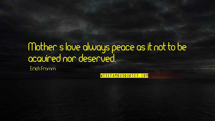 Journey Of Life Images Quotes By Erich Fromm: Mother's love always peace as it not to