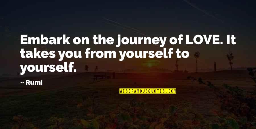 Journey Of Our Love Quotes By Rumi: Embark on the journey of LOVE. It takes