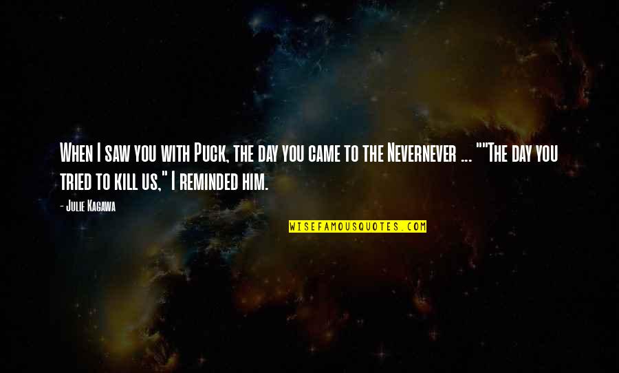 Journey Of Pregnancy Quotes By Julie Kagawa: When I saw you with Puck, the day Journey Of Pregnancy Quotes By Julie Kagawa: When I saw you with Puck, the day