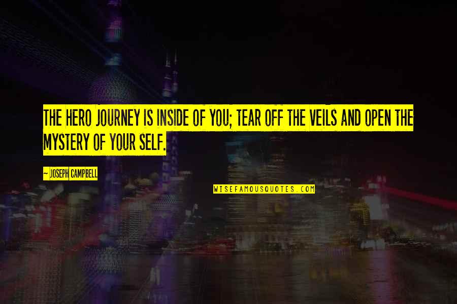 Journey Of The Hero Quotes By Joseph Campbell: The hero journey is inside of you; tear