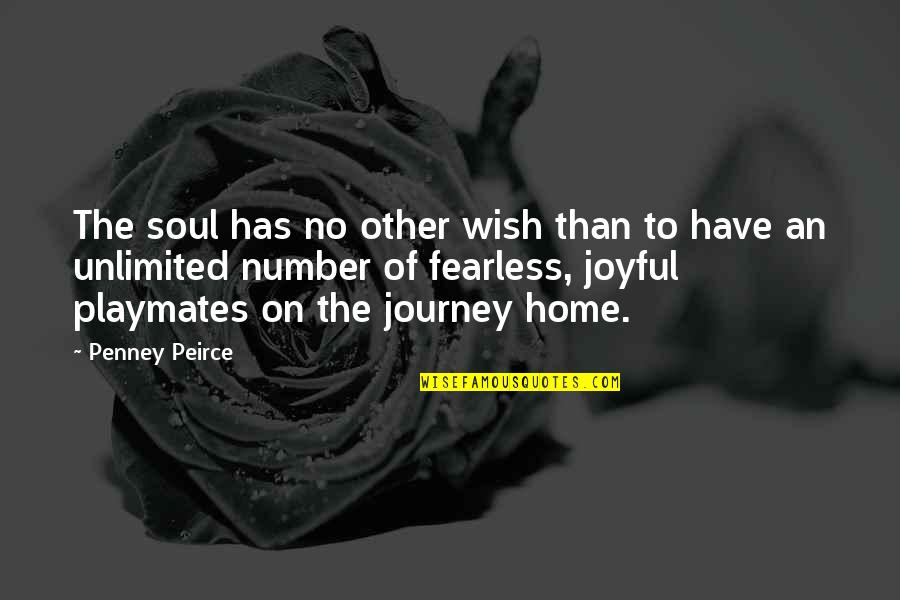 Journey Of The Soul Quotes By Penney Peirce: The soul has no other wish than to