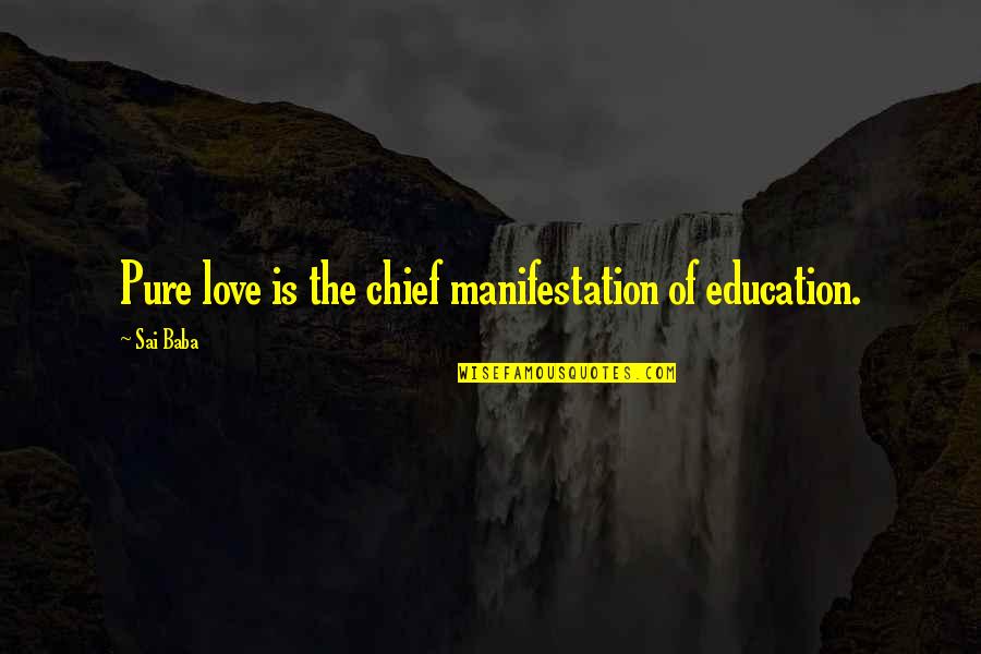 Journey Pathway Quotes By Sai Baba: Pure love is the chief manifestation of education.