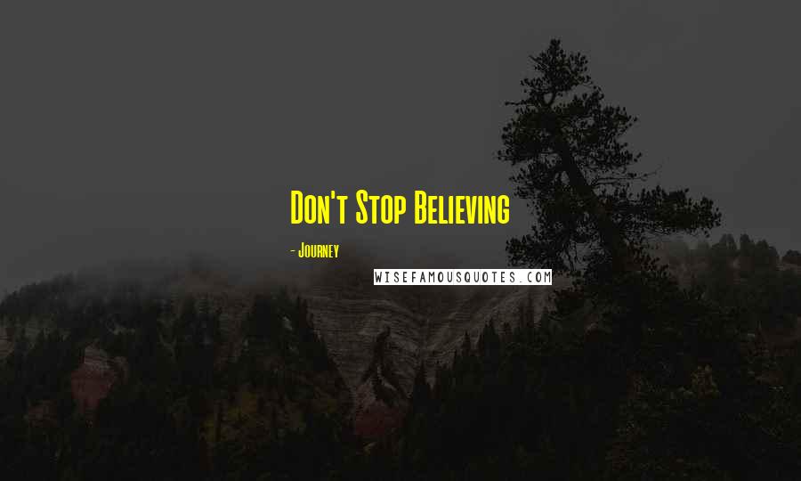 Journey quotes: Don't Stop Believing